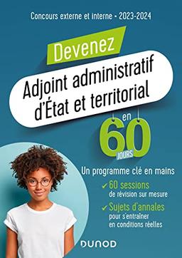 Devenez adjoint administratif d'Etat et territorial en 60 jours : concours externe et interne : 2023-2024