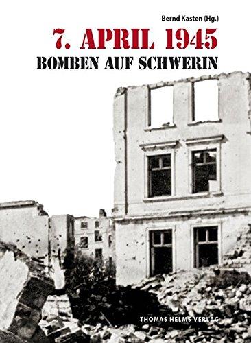 7. April 1945: Bomben auf Schwerin