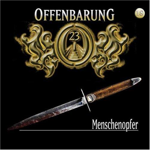 Offenbarung 23 - Folge 18: Menschenopfer. Hörspiel.  Hörspiel