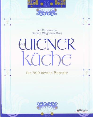 Die Wiener Küche: Die 300 besten Rezepte Fotografiert von Kurt-Michael Westermann