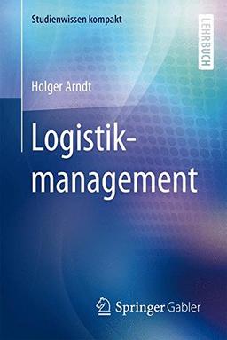 Logistikmanagement (Studienwissen kompakt)