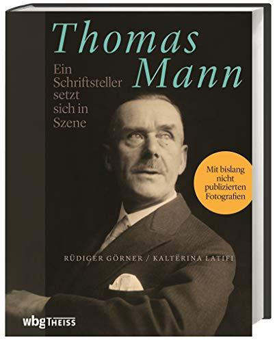 Thomas Mann. Ein Schriftsteller setzt sich in Szene. Bildband mit 200 bisher unveröffentlichten Fotografien des Autors und Literaturnobelpreisträgers, begleitet von literaturwissenschaftlichen Essays