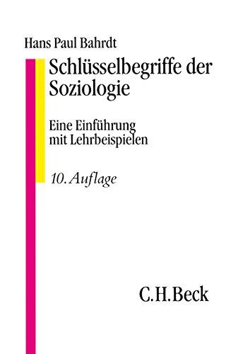 Schlüsselbegriffe der Soziologie: Eine Einführung mit Lehrbeispielen (C. H. Beck Studium)