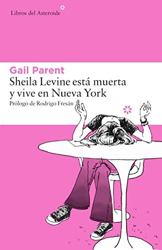 Sheila Levine Esta Muerta y Vive En Nueva York (Libros del Asteroide, Band 155)