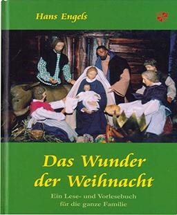 Das Wunder der Weihnacht: Ein Lese- und Vorlesebuch für die ganze Familie