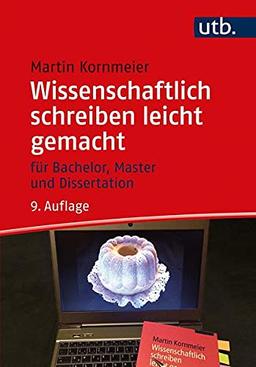 Wissenschaftlich schreiben leicht gemacht: Für Bachelor, Master und Dissertation