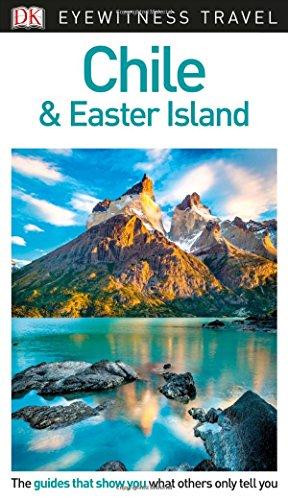 DK Eyewitness Travel Guide Chile and Easter Island (Eyewitnesss Travel Guides)