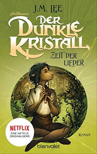 Der dunkle Kristall - Zeit der Lieder: Roman (The Dark Crystal, Band 2)