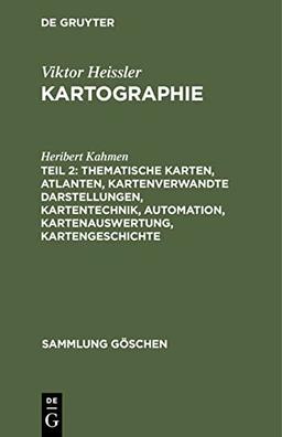 Thematische Karten, Atlanten, kartenverwandte Darstellungen, Kartentechnik, Automation, Kartenauswertung, Kartengeschichte (Sammlung Göschen, 2166, Band 2166)