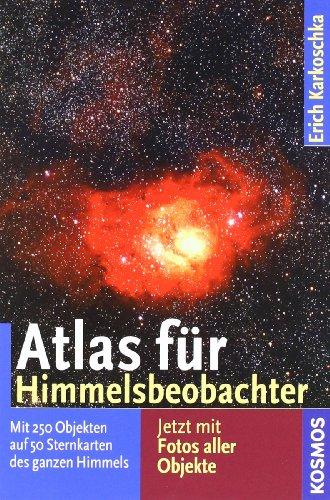 Atlas für Himmelsbeobachter: Mit 250 Objekten auf 50 Sternkarten des ganzen Himmels