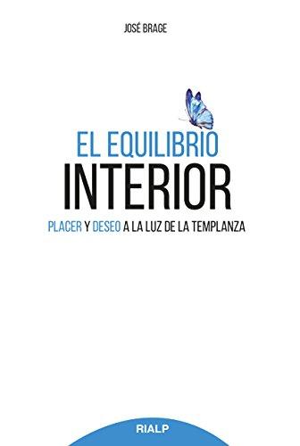 El equilibrio interior: Placer y deseo a la luz de la templanza (Religión. Fuera de Colección)