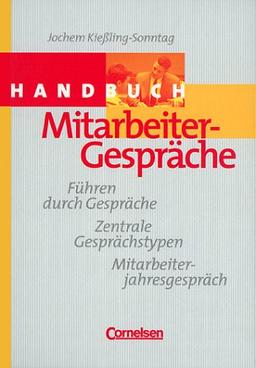 Handbücher Unternehmenspraxis - bisherige Fachbuchausgabe: Mitarbeitergespräche: Führen durch Gespräche, Zentrale Gesprächstypen, Mitarbeiterjahresgespräche