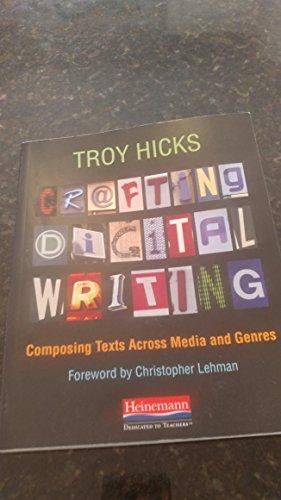 Crafting Digital Writing: Composing Texts Across Media and Genres