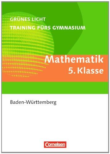 Grünes Licht: Mathematik - Training fürs Gymnasium Baden-Württemberg: 5. Schuljahr - Übungsbuch mit Lösungen