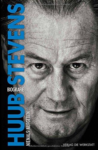 Huub Stevens: Niemals aufgeben. Biografie