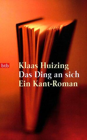 Das Ding an sich: Ein Kant-Roman