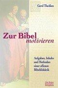 Zur Bibel motivieren. Aufgaben, Inhalte und Methoden einer offenen Bibeldidaktik