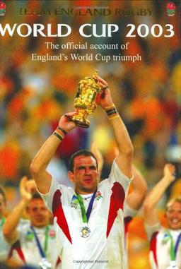 Team England Rugby: World Cup 2003 - The Official Account of England's World Cup Triumph