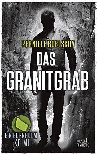 Das Granitgrab: Ein dänische Krimi aus Bornholm (Detektivin Agnethe Bohn)