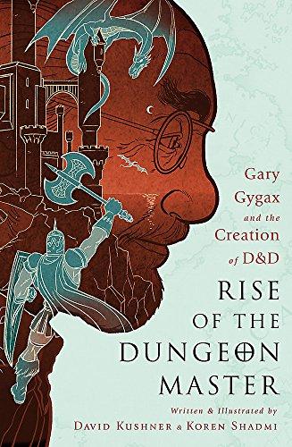 Rise of the Dungeon Master: Gary Gygax and the Creation of D&D