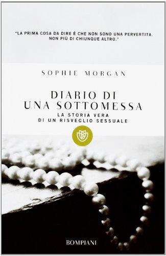 Diario di una sottomessa. La storia vera di un risveglio sessuale