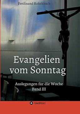 Evangelien vom Sonntag: Auslegungen für die Woche - Band 3