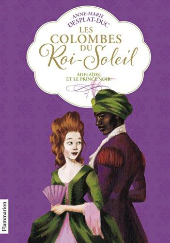 Les colombes du Roi-Soleil. Vol. 10. Adélaïde et le prince noir