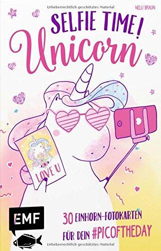 Selfie Time! Unicorn: 30 Einhorn-Fotokarten für dein #picoftheday