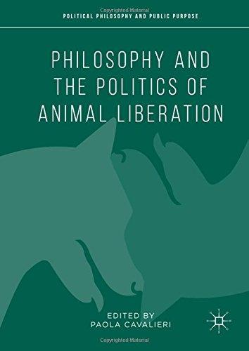 Philosophy and the Politics of Animal Liberation (Political Philosophy and Public Purpose)