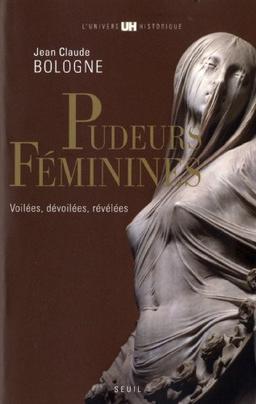 Pudeurs féminines : voilées, dévoilées, révélées