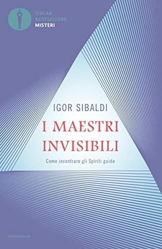 I Maestri Invisibili. Come Incontrare Gli Spiriti Guida