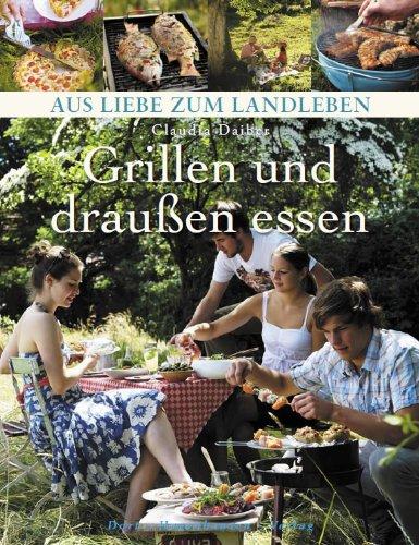 Grillen und draußen essen (Aus Liebe zum Landleben)