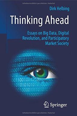 Thinking Ahead-Essays on Big Data, Digital Revolution, and Participatory Market Society