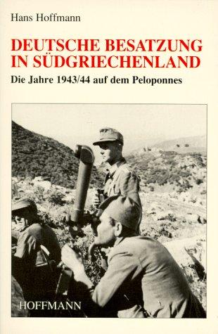 Deutsche Besatzung in Südgriechenland. Die Jahre 1943/44 auf dem Peloponnes