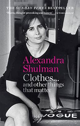 Clothes... and other things that matter: THE SUNDAY TIMES BESTSELLER A beguiling and revealing memoir from the former Editor of British Vogue