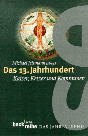 Das 13. Jahrhundert. Kaiser, Ketzer und Kommunen