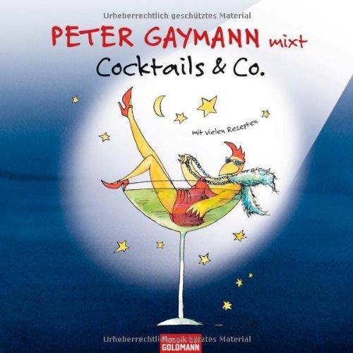 Peter Gaymann mixt  - Cocktails & Co. -