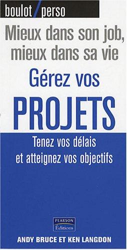 Gérez vos projets : tenez vos délais et atteignez vos objectifs