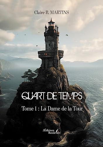 Quart de Temps - Tome 1 : La Dame de la Tour