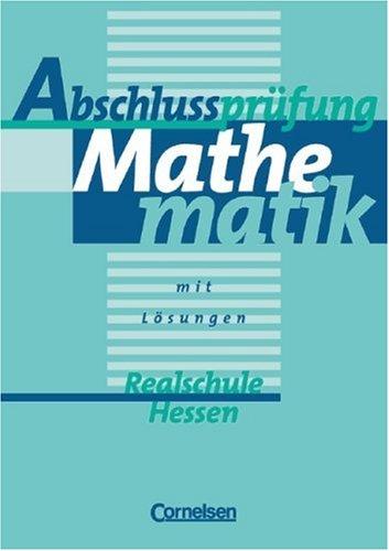 Abschlussprüfung Mathematik - Realschule Hessen (Vergriffen): Arbeitsheft mit eingelegten Lösungen