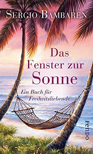 Das Fenster zur Sonne: Ein Buch für Freiheitsliebende