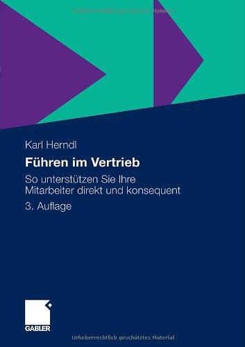 Führen Im Vertrieb: So Unterstützen Sie Ihre Mitarbeiter Direkt Und Konsequent (German Edition)