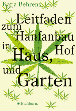 Leitfaden zum Hanfanbau in Haus, Hof und Garten