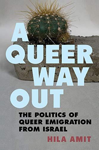 A Queer Way Out: The Politics of Queer Emigration from Israel