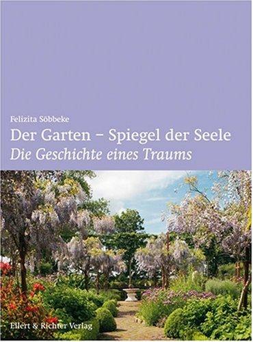 Der Garten - Spiegel der Seele. Die Geschichte eines Traums