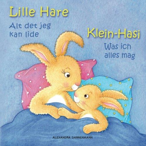 Klein Hasi - Was ich alles mag, Lille Hare - Alt det jeg kan lide: Bilderbuch Deutsch-Dänisch (zweisprachig/bilingual) ab 2 Jahren (Klein Hasi - ... (zweisprachig/bilingual), Band 2)