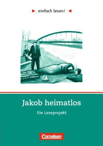 einfach lesen! - Für Lesefortgeschrittene: Niveau 2 - Jakob heimatlos: Ein Leseprojekt nach dem Roman von Benno Pludra. Arbeitsbuch mit Lösungen: Ein Leseprojekt. Für Lesefortgeschrittene. Niveau 2