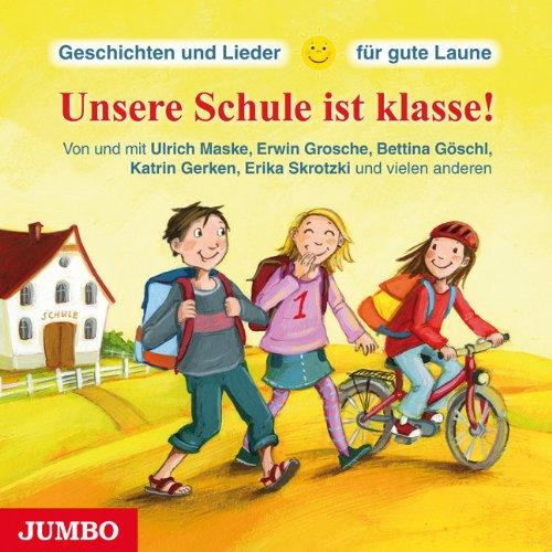 Geschichten und Lieder für gute Laune - Unsere Schule ist klasse!