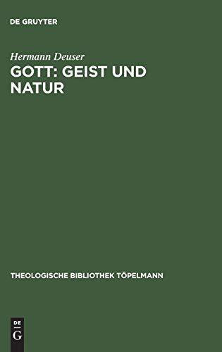 Gott: Geist und Natur: Theologische Konsequenzen aus Charles S. Peirce' Religionsphilosophie (Theologische Bibliothek Töpelmann, 56, Band 56)