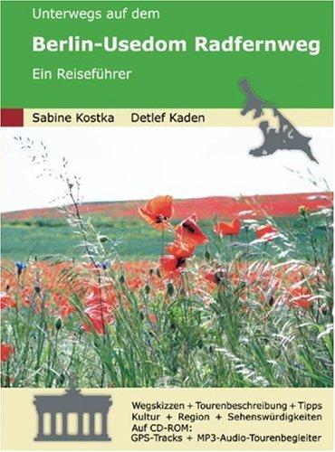 Unterwegs auf dem Berlin-Usedom Radfernweg: Ein Reiseführer